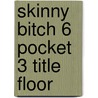 Skinny Bitch 6 Pocket 3 Title Floor door Rory Freedman