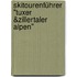 Skitourenführer "Tuxer &Zillertaler Alpen"