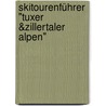 Skitourenführer "Tuxer &Zillertaler Alpen" door Markus Stadler