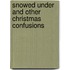 Snowed Under And Other Christmas Confusions