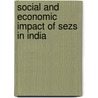 Social And Economic Impact Of Sezs In India by Aradhna Aggarwal