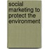 Social Marketing To Protect The Environment