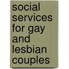 Social Services for Gay and Lesbian Couples door Lawrence A. Kurdek