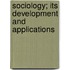 Sociology; Its Development And Applications