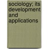 Sociology; Its Development And Applications by James Quayle Dealey