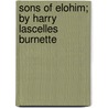 Sons Of Elohim; By Harry Lascelles Burnette door Harry Lascelles Burnette