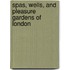 Spas, Wells, And Pleasure Gardens Of London