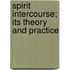 Spirit Intercourse; Its Theory And Practice