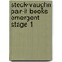 Steck-Vaughn Pair-It Books Emergent Stage 1