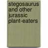 Stegosaurus and Other Jurassic Plant-Eaters door Daniel Cohen