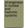 Strangeness In Nuclear And Hadronic Systems door Onbekend