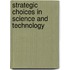 Strategic Choices In Science And Technology