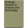 Strategic Choices In Science And Technology door Steven W. Popper