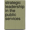 Strategic Leadership In The Public Services by Paul Joyce