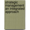 Strategic Management an Integrated Approach door Gareth R. Jones