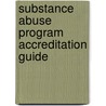 Substance Abuse Program Accreditation Guide door Suzanne L. Feetham