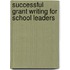 Successful Grant Writing For School Leaders