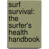 Surf Survival: The Surfer's Health Handbook door M.D. Nathanson Andrew