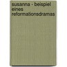 Susanna - Beispiel Eines Reformationsdramas by Jana Cr Mer