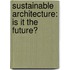 Sustainable Architecture: Is It The Future?