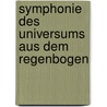 Symphonie Des Universums Aus Dem Regenbogen door Ralph Reichart