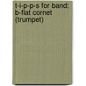 T-I-P-P-S For Band: B-Flat Cornet (Trumpet) by Nilo W. Hovey