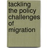 Tackling The Policy Challenges Of Migration door Publishing Oecd Publishing