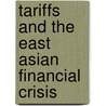 Tariffs And The East Asian Financial Crisis by United Nations: Conference on Trade and Development