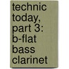 Technic Today, Part 3: B-Flat Bass Clarinet door James Ployhar
