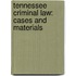 Tennessee Criminal Law: Cases And Materials