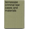 Tennessee Criminal Law: Cases And Materials by Wesley M. Oliver