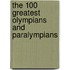 The 100 Greatest Olympians And Paralympians