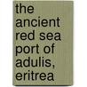 The Ancient Red Sea Port Of Adulis, Eritrea door Lucy Blue