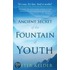 The Ancient Secret Of The Fountain Of Youth