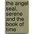 The Angel Seal, Serene And The Book Of Time
