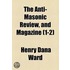 The Anti-Masonic Review, And Magazine (1-2)