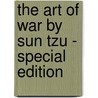 The Art Of War By Sun Tzu - Special Edition door Szun Tzu