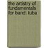 The Artistry Of Fundamentals For Band: Tuba