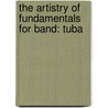 The Artistry Of Fundamentals For Band: Tuba door Frank Erickson
