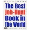The Best Job Hunt Book In The World...Ever! door Max Eggert
