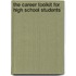 The Career Toolkit for High School Students