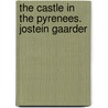 The Castle In The Pyrenees. Jostein Gaarder door Jostein Gaarder