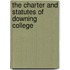 The Charter And Statutes Of Downing College