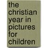 The Christian Year In Pictures For Children