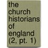 The Church Historians Of England (2, Pt. 1)