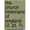 The Church Historians Of England (2, Pt. 1) door Joseph Stevenson