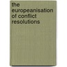The Europeanisation Of Conflict Resolutions door Boyka Stefanova