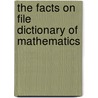 The Facts On File Dictionary Of Mathematics by John Daintith