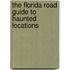 The Florida Road Guide to Haunted Locations