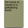 The Future Of Navies In A Globalising World door Till Geoffrey